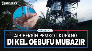 Program Air Bersih Pemkot Kupang di Kelurahan Oebufu Mubazir