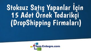 Stoksuz Satış Yapanlar İçin 15 Adet Örnek Tedarikçi (DropShipping Firmaları)