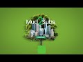 Mud2TheSubs Intro