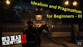 Idealism and Pragmatism for Beginners | Red Dead Redemption 2 Episode 54