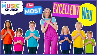 The Most Excellent Way | Christian Children's Song | Little Music Church | Kids Bible Action Song