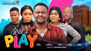 LET'S PLAY (NEW MOVIE) ZUBBY MICHAEL, ANTHONY CHUKWUNTA, RAY OKAFOR, RUBBY ORJIAKOR, PRINCESS IBEKWE