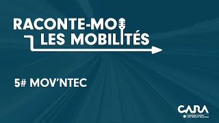 Raconte-moi les mobilités #5 MOV'NTEC