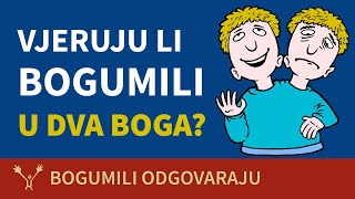 Vjeruju li bogumili u dva Boga?