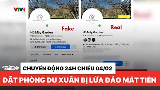 Chuyển động 24h chiều 04/02: Đặt phòng du xuân, bị lừa mất tiền