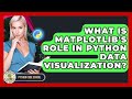 What Is Matplotlib's Role In Python Data Visualization? - Python Code School