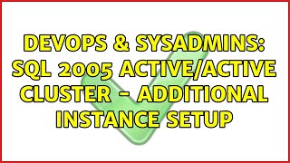 DevOps & SysAdmins: SQL 2005 Active/Active Cluster - Additional Instance Setup (3 Solutions!!)