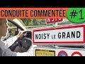 CONDUITE COMMENTÉE #1 - Noisy le grand