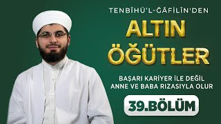 Abdullah Ahmet Hoca ile Tenbîhü’l-Ğâfilîn'den Altın Öğütler 39. Bölüm Lâlegül TV