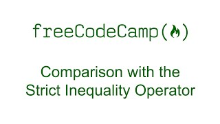 Comparison with the Strict Inequality Operator - Basic JavaScript- Free Code Camp