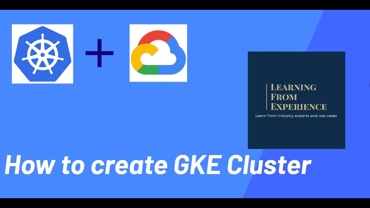 How To Create A Google Kubernetes Engine (GKE) Cluster In Google Cloud ...