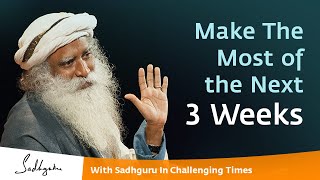 Next 3 weeks can be the  best possible time 🙏 With Sadhguru in Challenging Times - 27 Mar