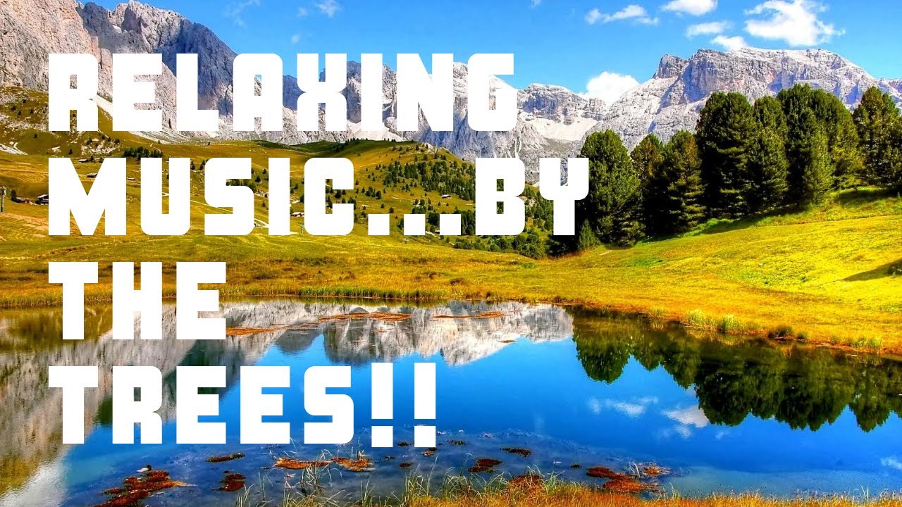 Relaxing Music By The Trees Youtube