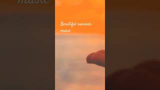 BEAUTIFUL SUMMER MUSIC | NICE MUSIC MIX | SUMMER MUSIC | HOT MUSIC #outmusic, #chill, #summer, #out