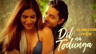 Dil Na Todunga | Remo D'Souza | Abhi Dutt | Siddharth | Karishma S | New Romantic Song 2020 | BLive