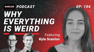 104 - Why Everything Is Weird | Kyla Scanlon