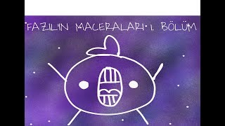 Fazıl'ın Heyecan Dolu Maceraları bölüm 1 - FAZIL OLUŞUYOR