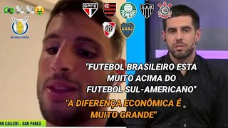 Calleri diz a Jornalista Argentino que o Futebol Brasileiro está MUITO ACIMA do Futebol Sulamericano