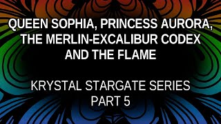 Queen Sophia, Princess Aurora, The Merlin-Excalibur Codex (Krystal Stargate Series, Part 5)