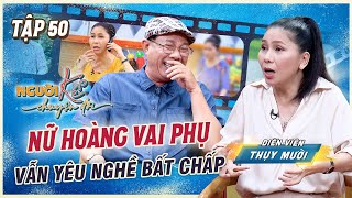 Người Kể Chuyện Đời #50 | NỮ HOÀNG VAI PHỤ Thụy Mười vẫn giữ niềm đam mê với nghề bất chấp khó khăn