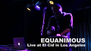 Equanimous Live at El Cid