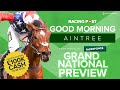 Good Morning Aintree LIVE | Grand National Preview | Grand National Tips and Analysis