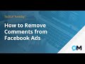 How to Remove Comments from Facebook Ads | Tactical Tuesdays