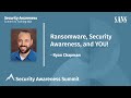 Ransomware, Security Awareness, and YOU!