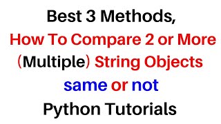 Top 3 methods compare two or more strings objects in python .py tutorial