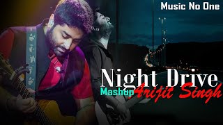 Night Drive Mashup of Arijit Singh 2023 | Arijit Singh Nonstop Mashup | Music No 1 | Non Stop Mashup