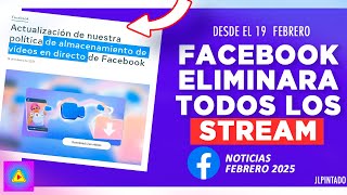 Facebook eliminara todos los STREAM desde el 19 de febrero 2025 | Meta elimina los LIVES de facebook