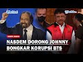 NasDem Dukung Johnny G Plate Bongkar Siapa saja Yang terlibat Korupsi BTS Senilai Rp 8 Triliun