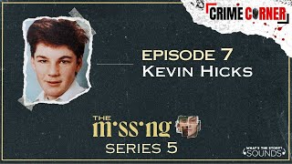 Episode 7: Kevin Hicks | The Missing | Series 5