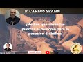 ¡MEDIOS QUE ABREN LAS PUERTAS AL DEMONIO PARA LA POSESIÓN DIABÓLICA! - P. Carlos Spahn