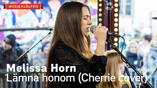 Melissa Horn - Lämna honom (Cherrie cover) / Musikhjälpen 2021