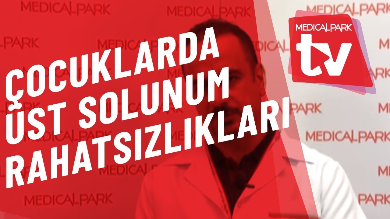 Üst Solunum Yolu Enfeksiyonları Ve Çocuklar Medical Park TV - YouTube