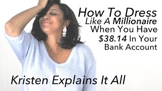 How To Dress Like A Millionaire Fashionista \\ Kristen Explains It All