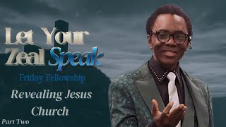 Let Your Zeal Speak Part 2