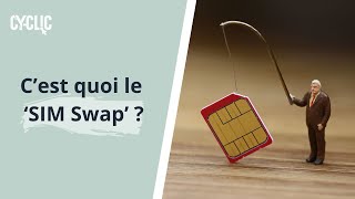 C’est quoi, le ‘SIM Swap’ ?