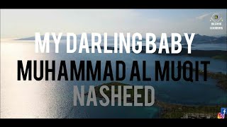 My Darling Baby Nasheed(Tiffli Habibi)(حبيبي طفلي)|Muhammad Al Muqit(محمد المقيط)| Islamic Learning