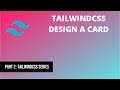 2 Tailwindcss Design A Card