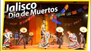 Folklore Jalisco - Día de Muertos. Compañía Folklórica del Estado de Chihuahua
