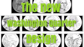 2022-2025  Washington Quarter Obverse Candidate Designs Unveiled.. 11 different options..