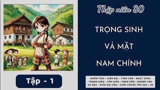 Tập 1 — [80s] TRỌNG SINH - VẢ MẶT NAM CHÍNH