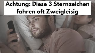 Achtung: Diese 3 Sternzeichen fahren oft Zweigleisig.