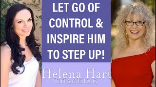 3 Ways To Inspire Him To Step Up By Letting Go Of Control Without Being A Doormat - With Rori Raye!