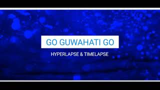 Go Guwahati Go - Guwahati City Hyperlapse Timelapse || Guwahati || Assam || India || p.....