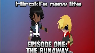 (NTR) Hiroki’s new life Episode one: The Runaway//My au