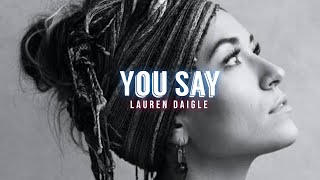You Say - Lauren Daigle (Lyrics Video)