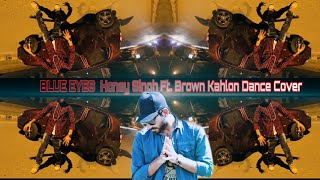 Blue Eyes Reupload : Honey Singh Ft. Brown Kahlon | Dance Cover | Latest Punjabi Song 2020